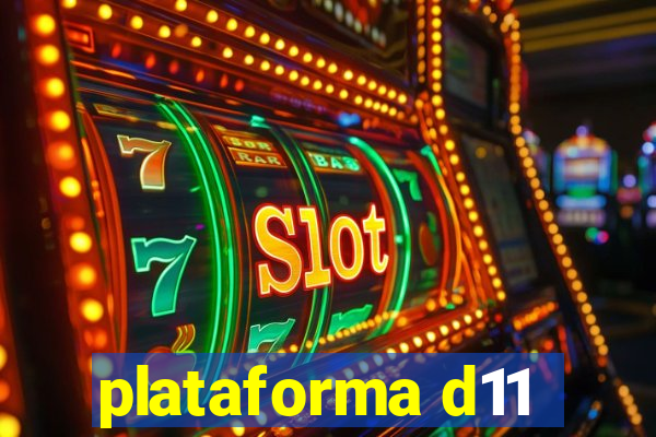 plataforma d11